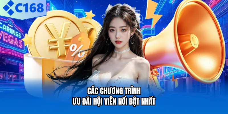C168 Các chương trình ưu đãi hội viên nổi bật nhất