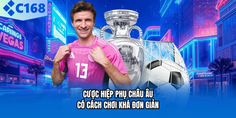 Cược hiệp phụ châu Âu có cách chơi khá đơn giản