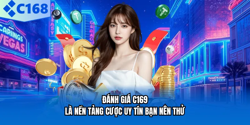 Đánh giá C168 là nền tảng cược uy tín bạn nên thử