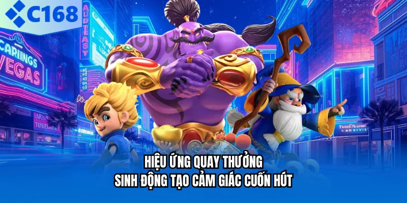 Hiệu ứng quay thưởng sinh động tạo cảm giác cuốn hút
