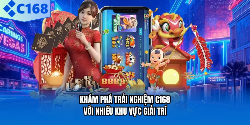 Trải Nghiệm C168 Thực Tế Có Gì Khiến Người Chơi Tò Mò Khám phá trải nghiệm C168 với nhiều khu vực giải trí