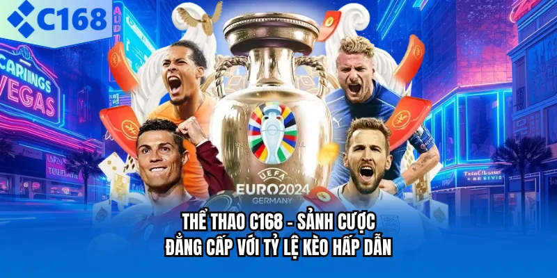 Thể Thao C168 - Sảnh Cược Đẳng Cấp Với Tỷ Lệ Kèo Hấp Dẫn