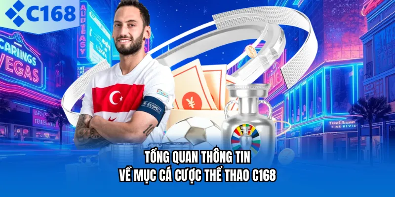 Tổng quan thông tin về mục cá cược thể thao C168