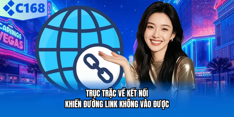 Trục trặc về kết nối khiến đường link không vào được